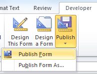 Use the Publish form command on the Developer ribbon